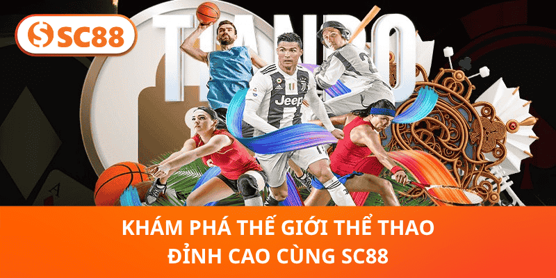 Khám Phá Thế Giới Thể Thao Đỉnh Cao Cùng SC88