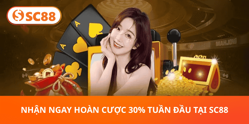 Nhận Ngay Hoàn Cược 30% Tuần Đầu Tại SC88