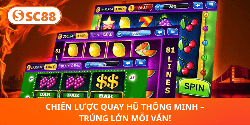 Chiến Lược Quay Hũ Thông Minh – Trúng Lớn Mỗi Ván!